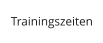 Trainingszeiten