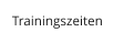 Trainingszeiten